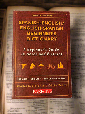 Spanish-English Beginner's Dictionary: A Beginner's Guide in Words and pictures- By Gladys C. Lipton and Olivia Munoz