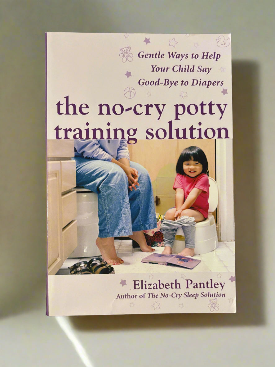 The No-Cry Potty Training Solution: Gentle Ways to Help Your Child Say Goodbye to Diapers- By Elizabeth Pantley