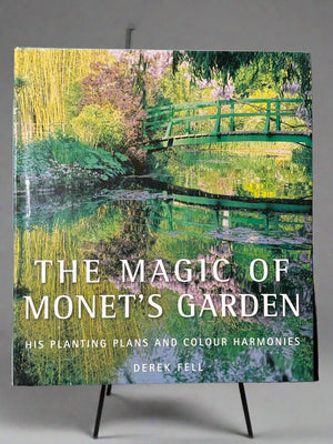 The Magic of Monet's Garden: His Planting Plans and Colour Harmonies- By Derek Fell