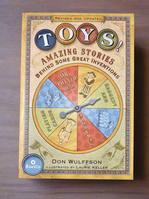 Toys! Amazing Stories Behind Some Great Inventions- By Don Wulffson