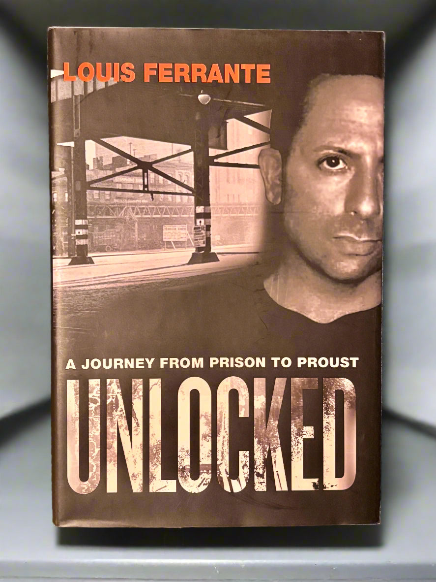 Unlocked: A Journey from Prison to Proust- By Louis Ferrante