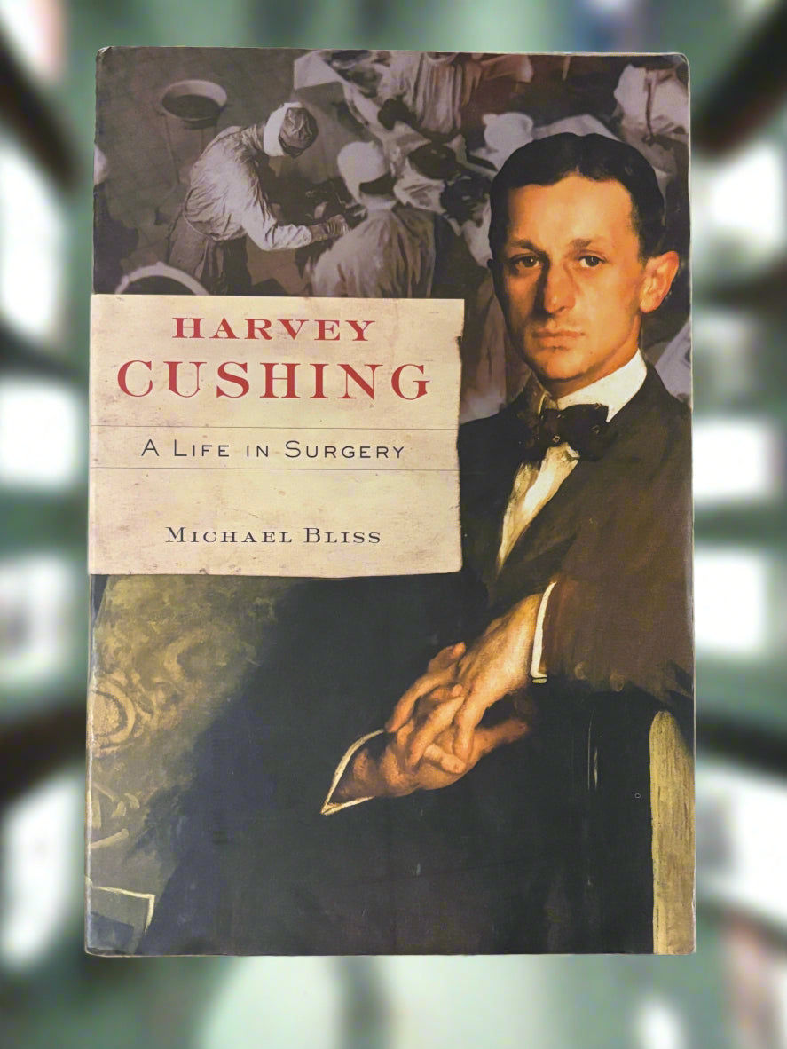 Harvey Cushing: A Life in Surgery- By Michael Bliss