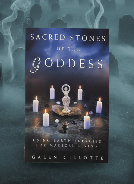 Sacred Stones of the Goddess: Using Earth Energies for Magical Living- By Galen Gillotte