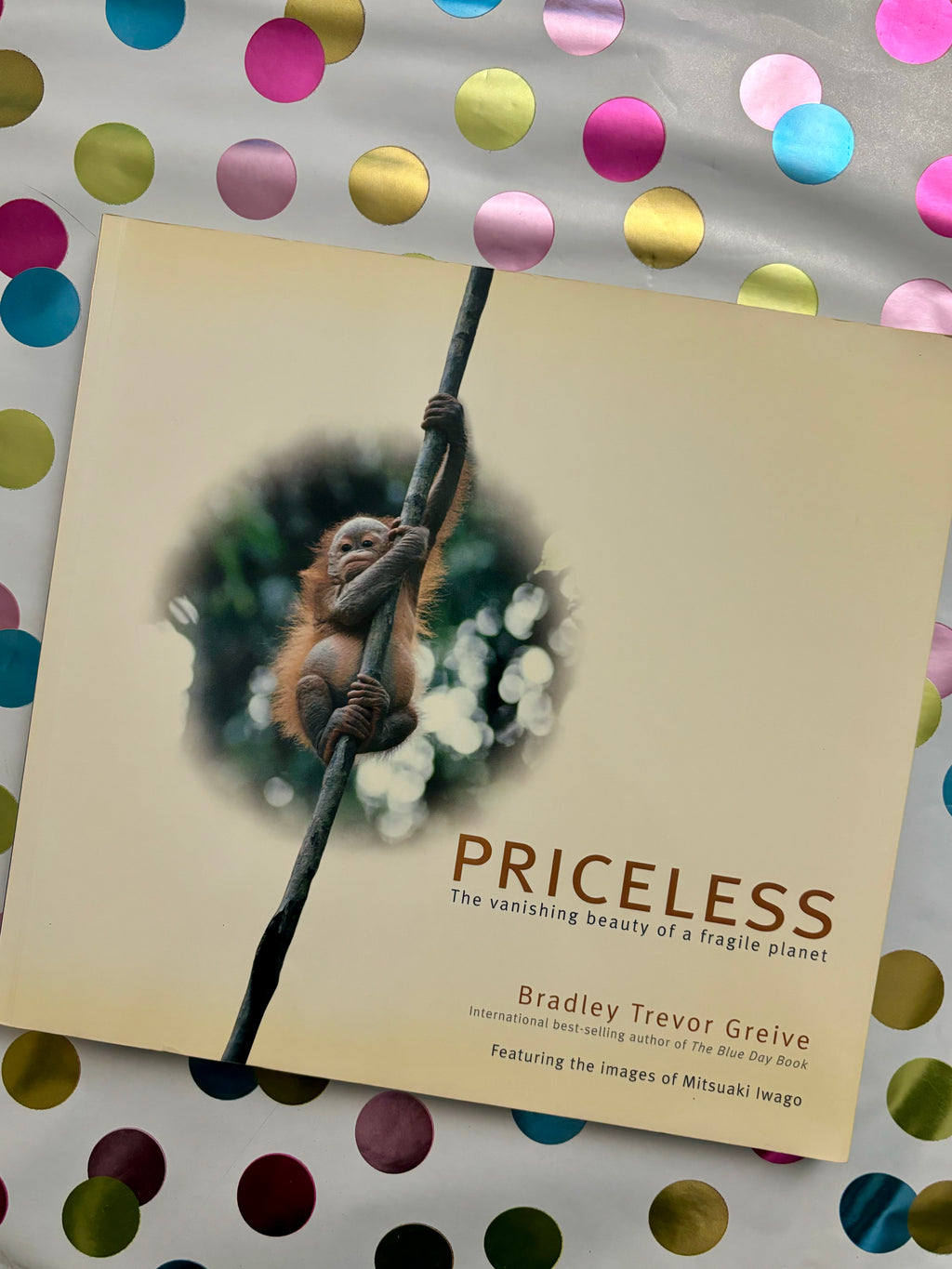 Priceless: The Vanishing Beauty of a Fragile Planet- By Bradley Trevor Greive