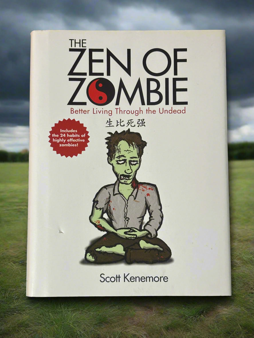 The Zen of Zombie: Better Living Through the Undead- By Scott Kenemore