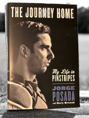 The Journey Home: My Life in Pinstripes- By Jorge Posada