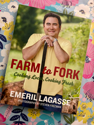 Farm to Fork: Cooking Local, Cooking Fresh- By Emeril Lagasse