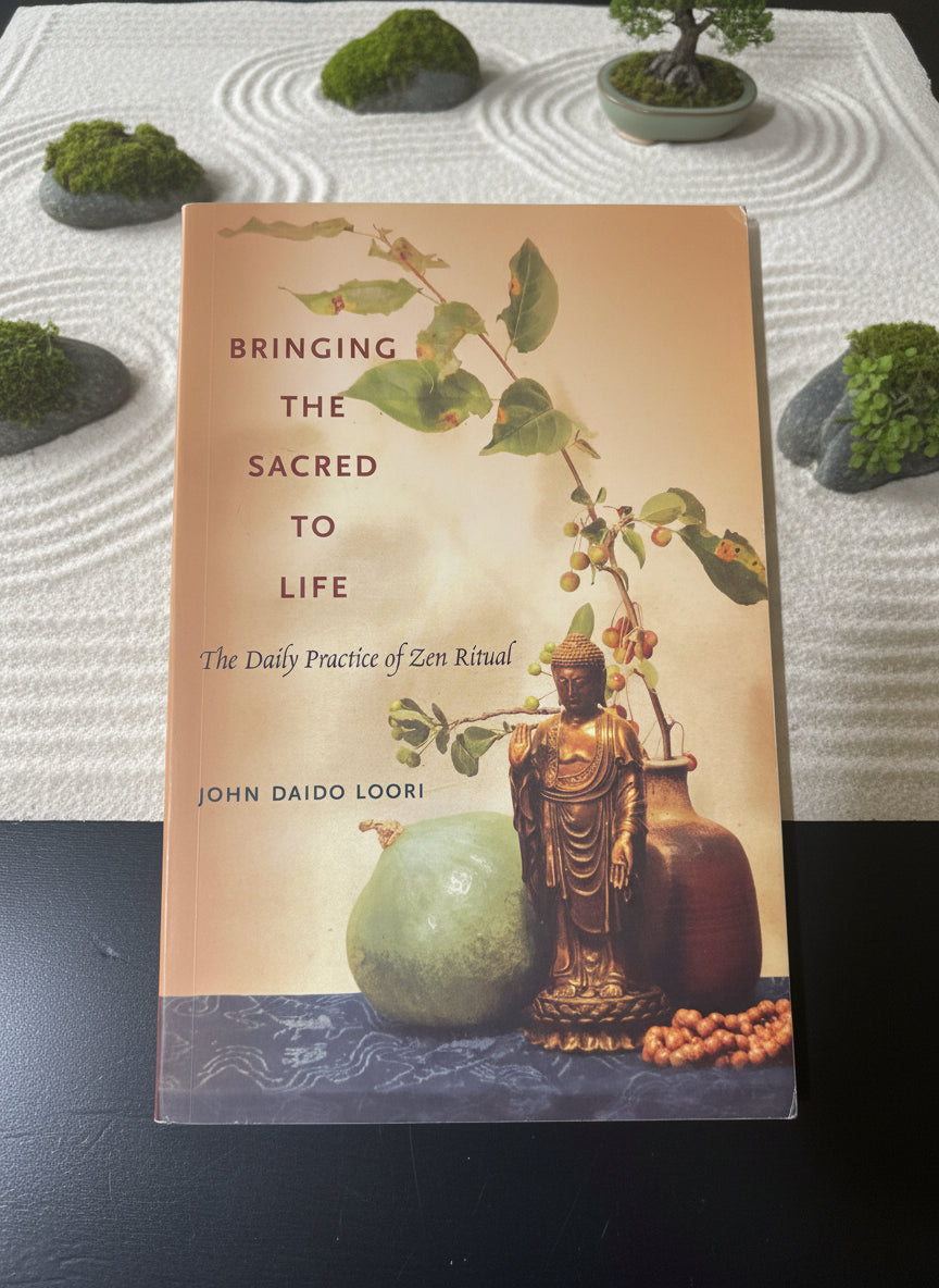 Bringing the Sacred to Life: The Daily Practice of Zen Ritual- By John Daido Loori