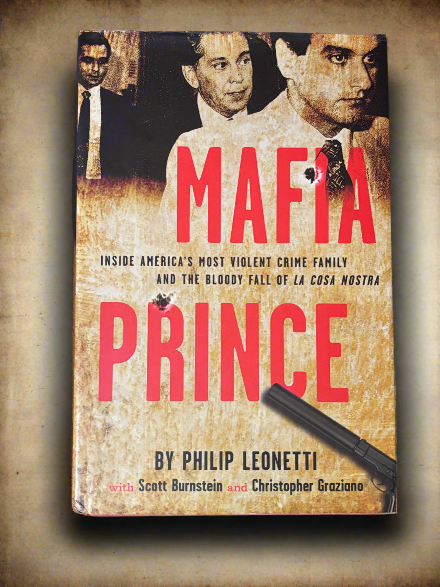 Mafia Prince: Inside America's Most Violent Crime Family and the Bloody Fall of La Cosa Nostra- By Philip Leonetti