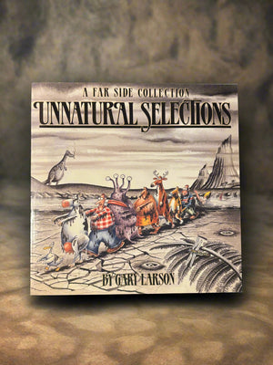 Unnatural Selections: A Far Side Collection- By Gary Larson