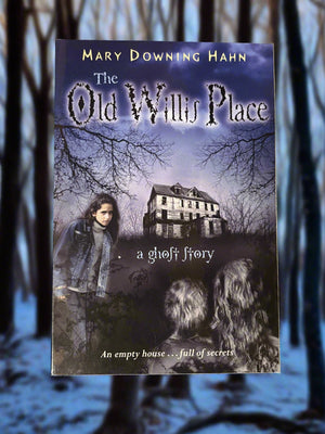 The Old Willis Place: A Ghost Story- By Mary Downing Hahn