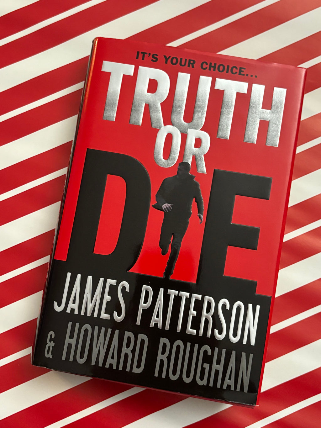 Truth or Die- By James Patterson & Howard Roughan