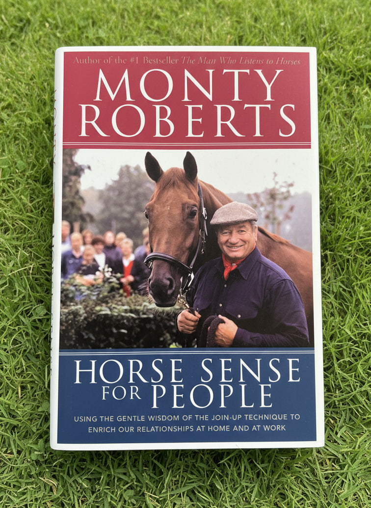 Horse Sense for People: Using the Gentle Wisdom of the Join-Up Technique to Enrich Our Relationships at Home and at Work- By Monty Roberts
