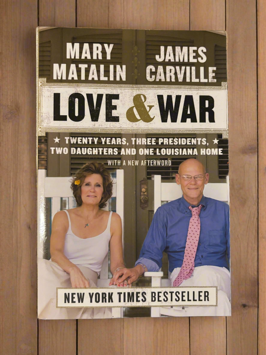 Love & War: Twenty Years, Three Presidents, Two Daughters and One Louisiana Home- By Mary Matalin and James Carville