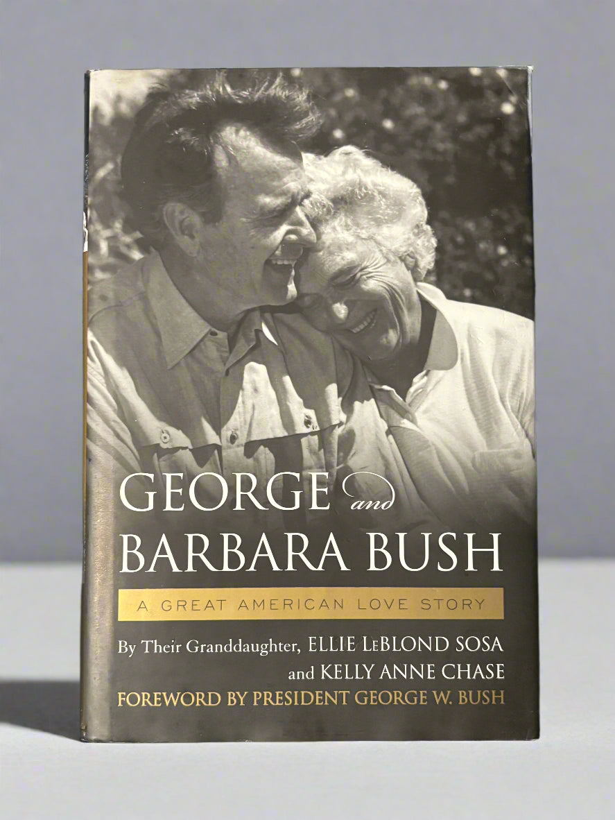 George and Barbara Bush: A Great American Love Story- By Ellie LeBlond Sosa and Kelly Anne Chase