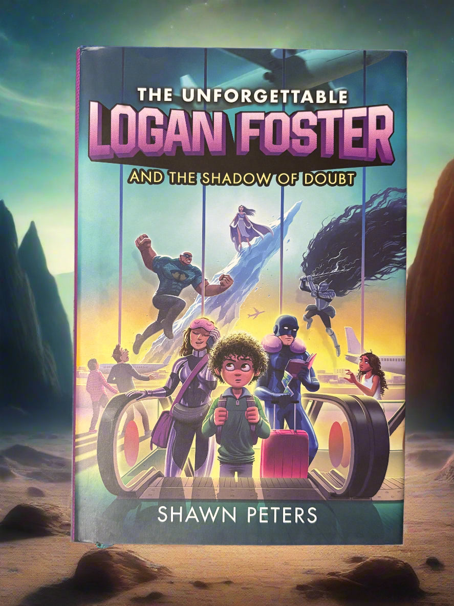The Unforgettable Logan Foster and the Shadow of Doubt (Book #2)- By Shawn Peters