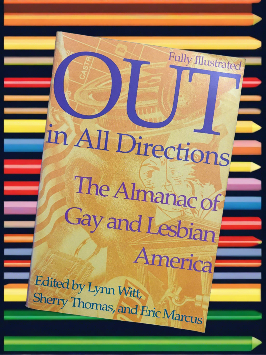 OUT in All Directions: The Almanac of Gay and Lesbian America- Edited by Lynn Witt, Sherry Thomas, and Eric Marcus