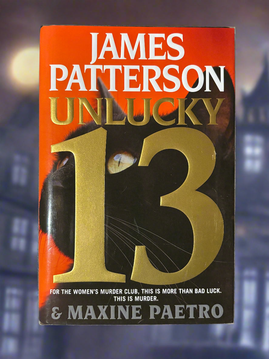 Unlucky 13 (Women's Murder Club #13)- By James Patterson and Maxine Paetro
