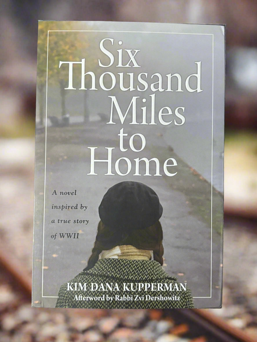 Six Thousand Miles to Home: A Novel Inspired By A True Story of WWII- By Kim Dana Kupperman