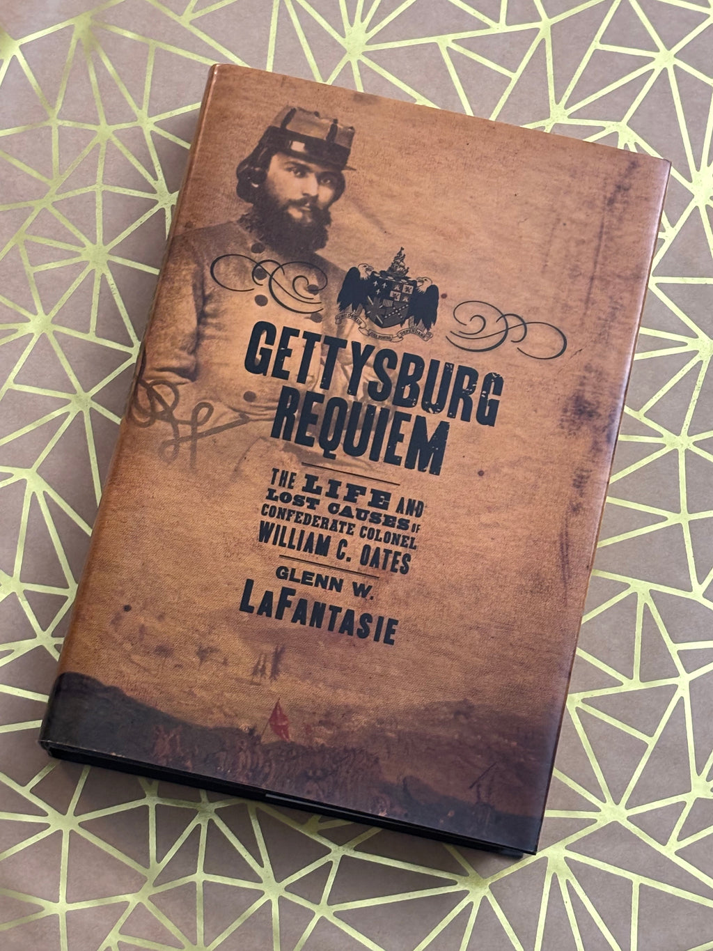 Gettysburg Requiem: The Life and Lost Causes of Confederate Colonel William C. Oates- By Glenn W. LaFantasie