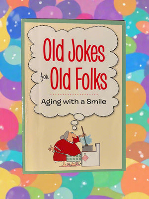 Old Jokes for Old Folks: Aging with a Smile