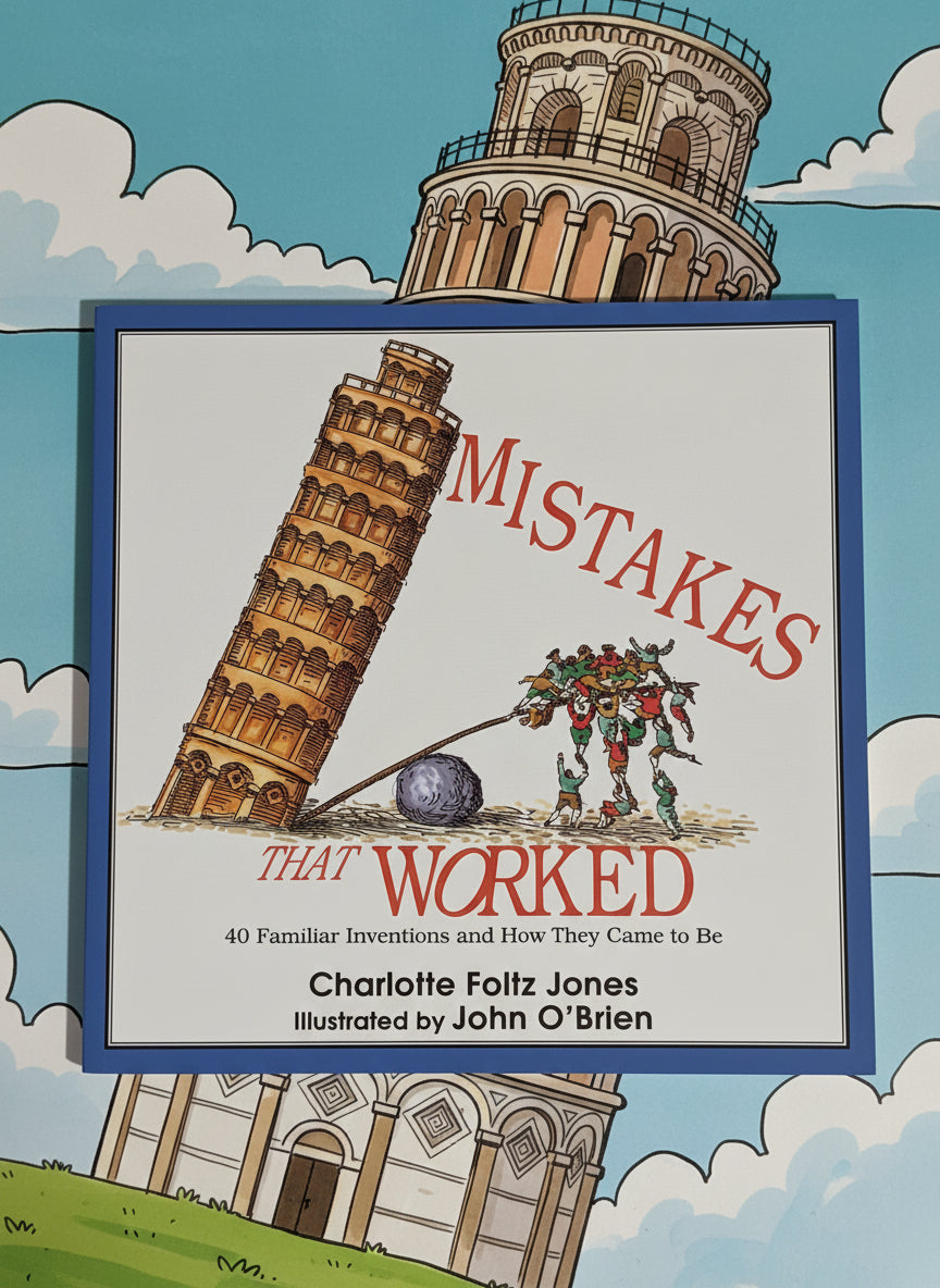 Mistakes That Worked: 40 Familiar Inventions and How They Came To Be- By Charlotte Foltz Jones