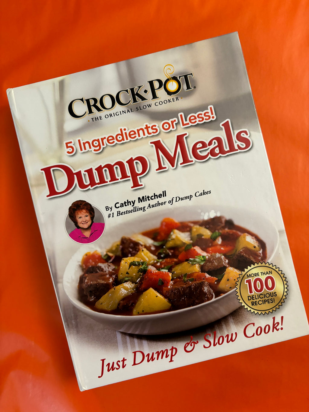 Dump Meals: 5 Ingredients or Less!- By Cathy Mitchell
