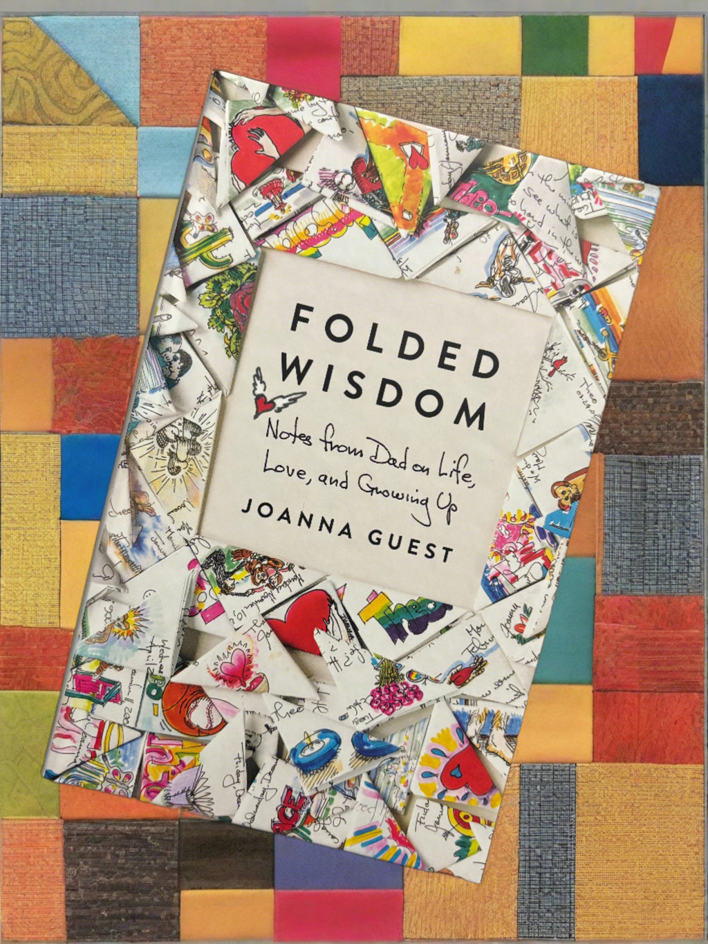 Folded Wisdom: Notes from Dad on Life, Love, and Growing Up- By Joanna Guest