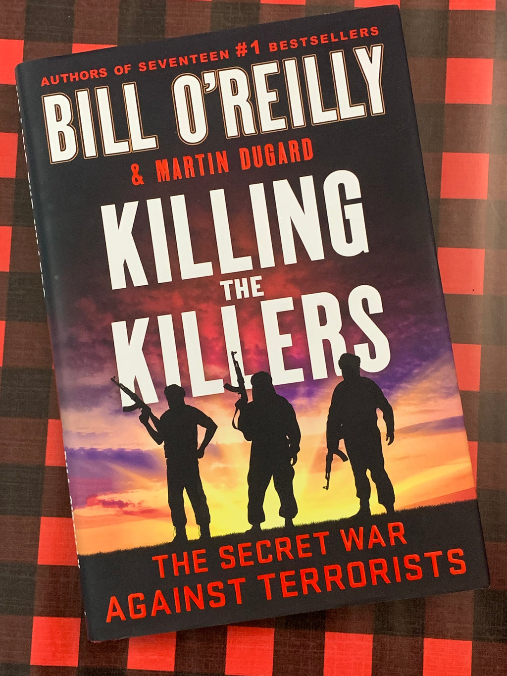 Killing the Killers: The Secret War Against Terrorists- By Bill O'Reilly & Martin Dugard