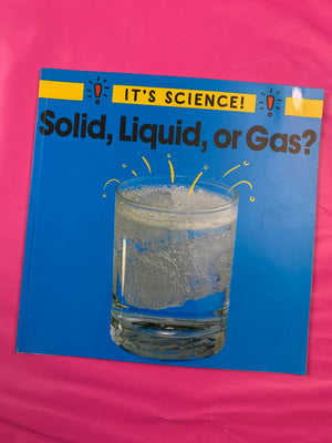 It's Science! Solid, Liquid, or Gas?