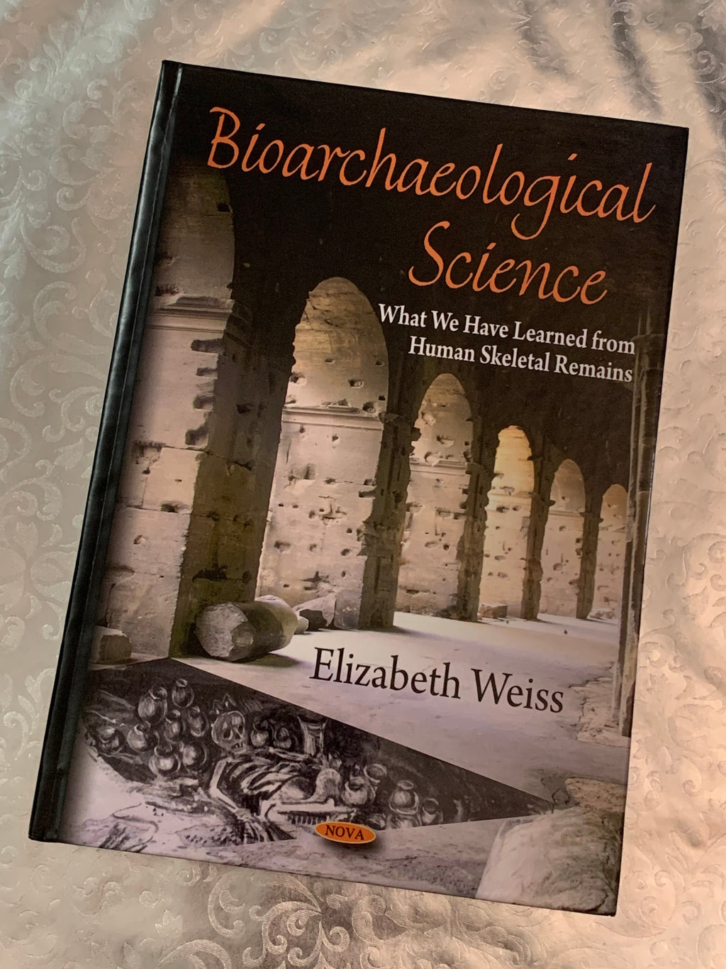 Bioarchaeological Science: What We Have Learned from Human Skeletal Remains- By Elizabeth Weiss