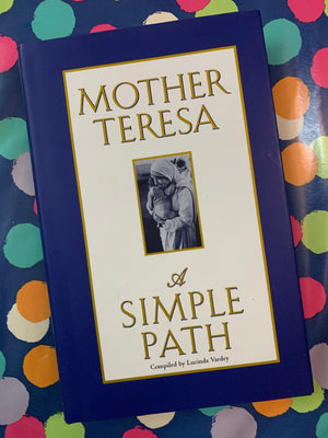 Mother Teresa: A Simple Path- By Lucinda Vardey