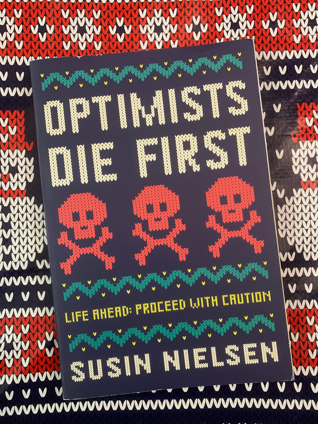 Optimists Die First: Life Ahead- Proceed with Caution- By Susin Nielsen