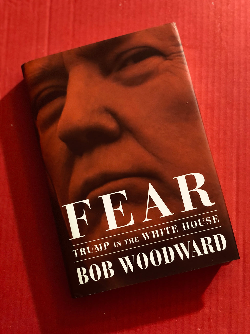 Fear: Trump in the White House- By Bob Woodward