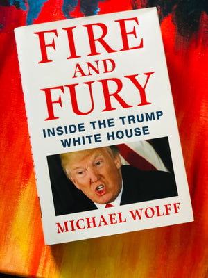 Fire and Fury Inside the Trump White House- By Michael Wolff