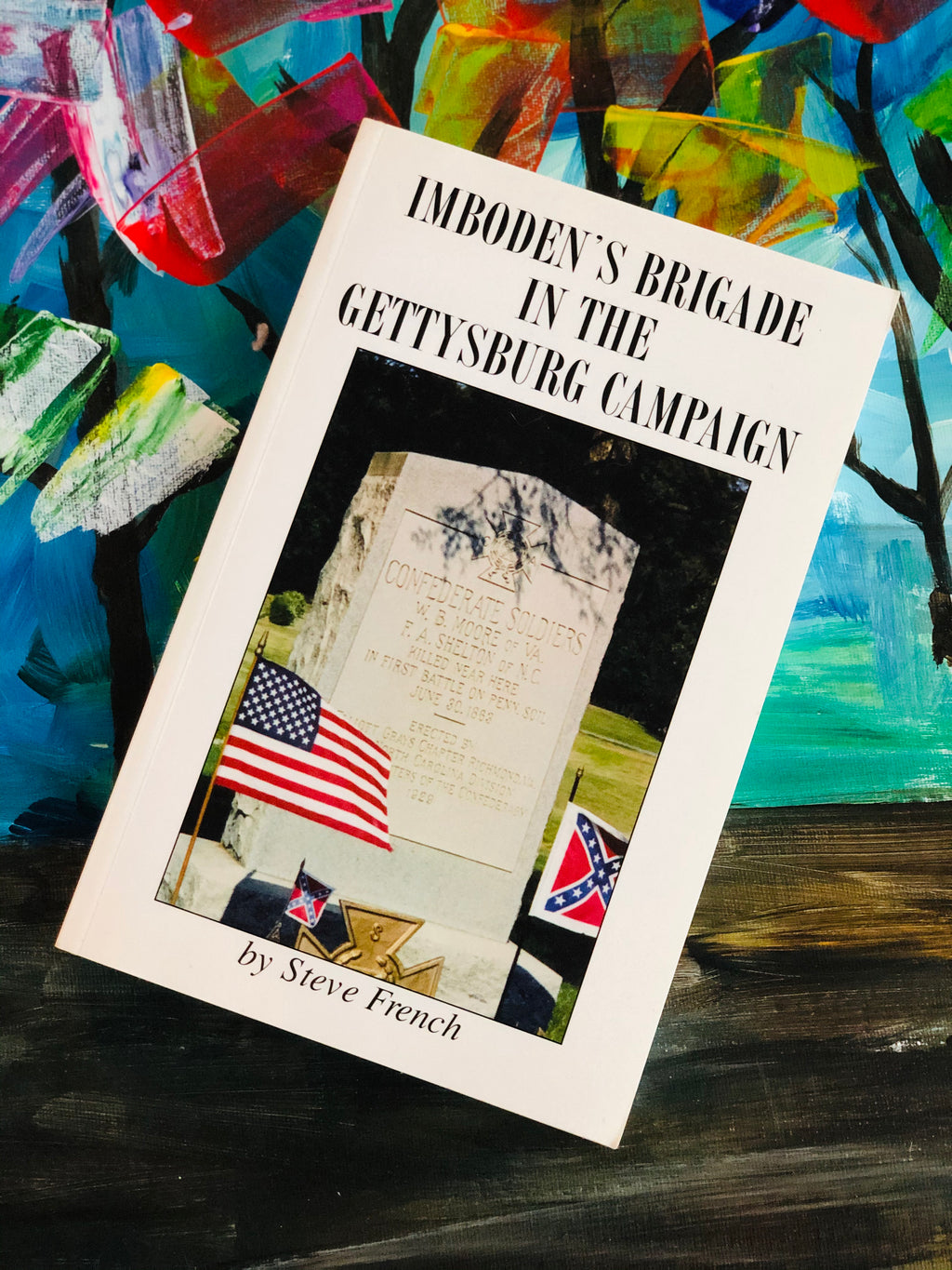 Imboden's Brigade in The Gettysburg Campaign- By Steve French *SIGNED COPY*