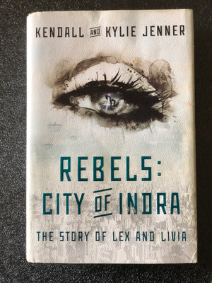 Rebels: City of Indra the Story of Lex and Livia- by Kendal and Kylie Jenner
