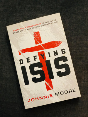 Defying Isis- By Johnnie Moore
