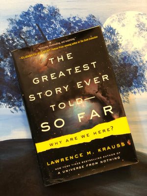 The Greatest Story Ever Told- So Far- By Lawrence M. Krauss