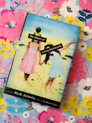 The Effect of Living Backwards by Heidi Julavits