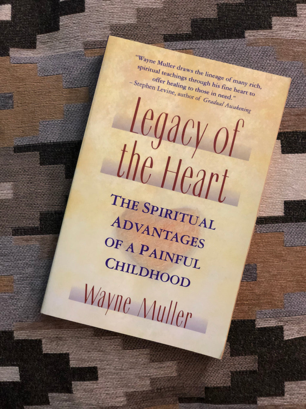 Legacy of the Heart- By Wayne Muller