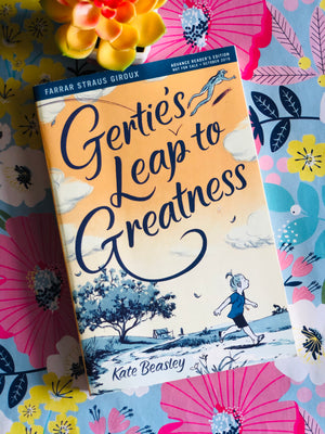 Gertie's Leap to Greatness- By Kate Beasley