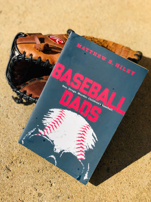 Baseball Dads- By Matthew S. Hiley