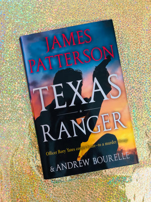 Texas Ranger- By James Patterson & Andrew Bourelle