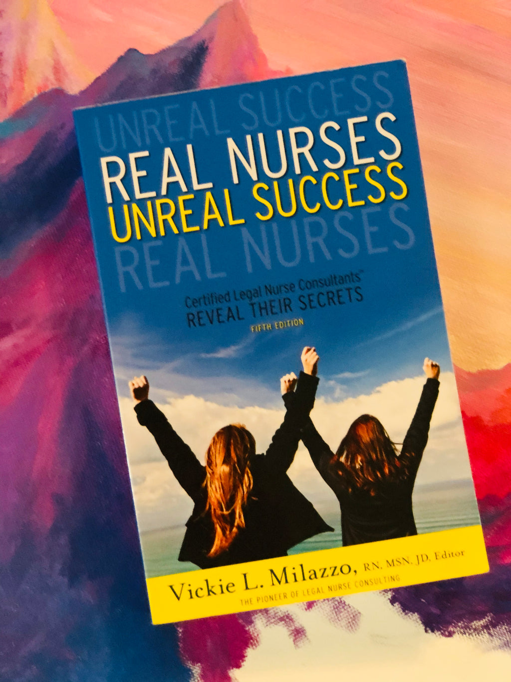 Real Nurses Unreal Success- By Vickie L. Milazzo