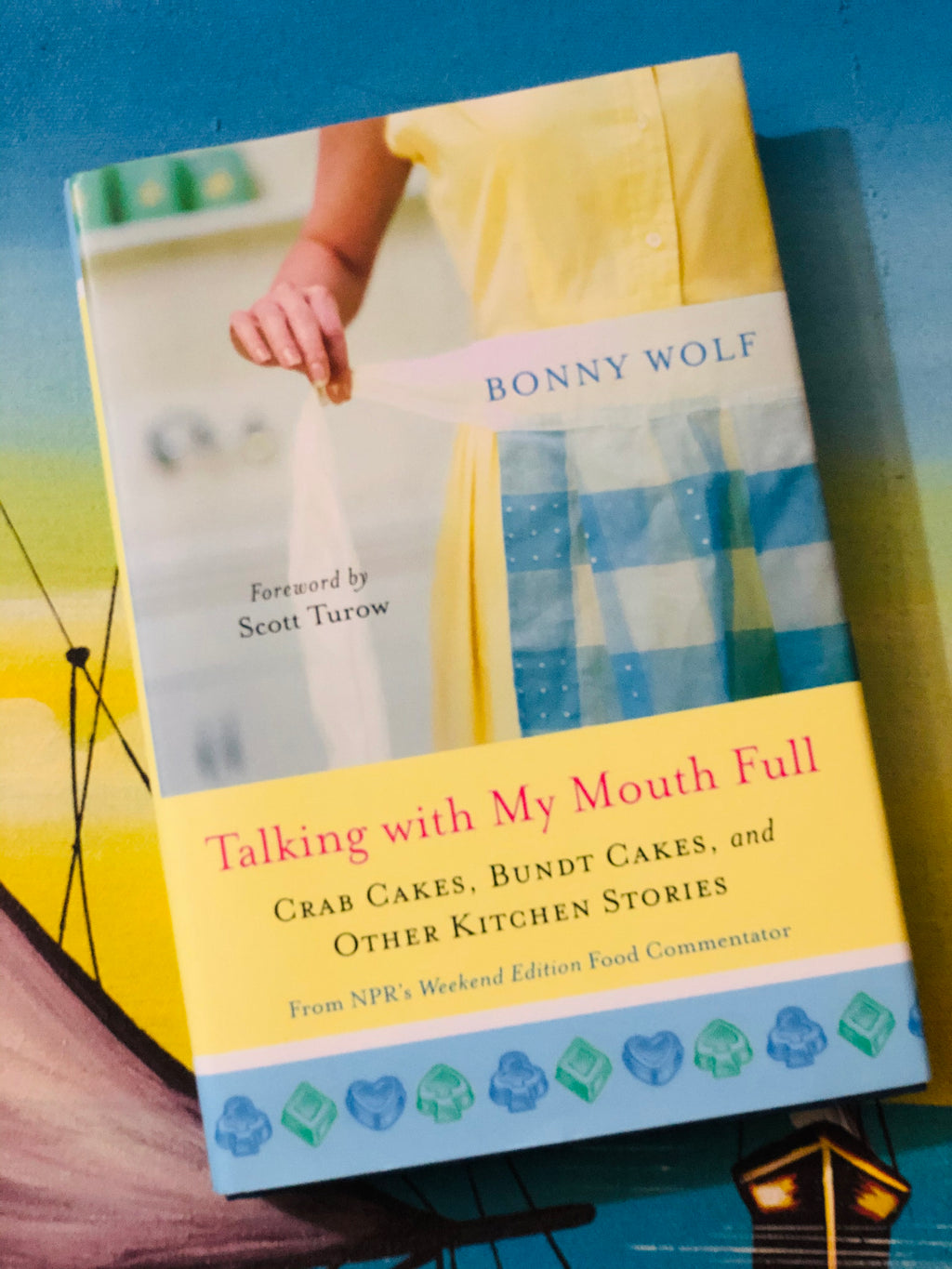 Talking With My Mouth Full- By Bonny Wolf