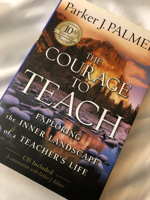 The Courage to Teach- by Parker J. Palmer