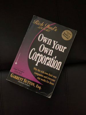 Own your Own Corporation- By Robert Kiyosaki