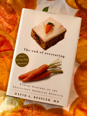 The end of Overeating by David A. Kessler, MD