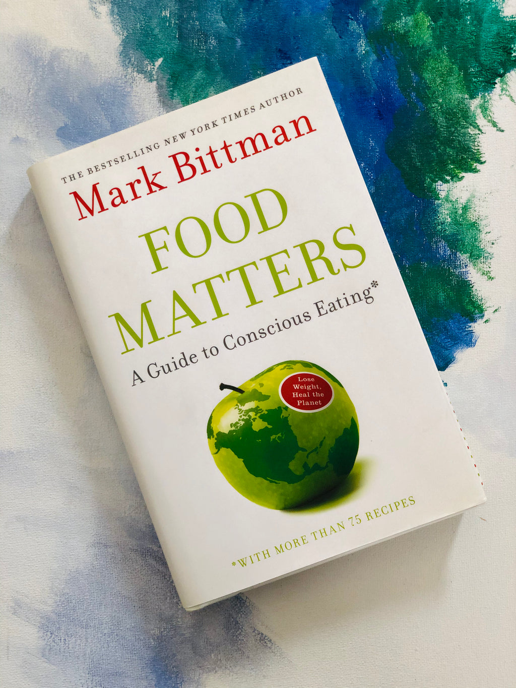 Food Matters: A Guide to Conscious Eating- By Mark Bittman